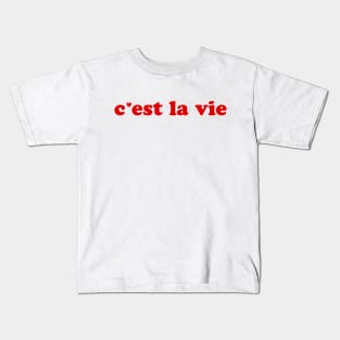 C'est la vie - That's life French Expression France Kids T-Shirt